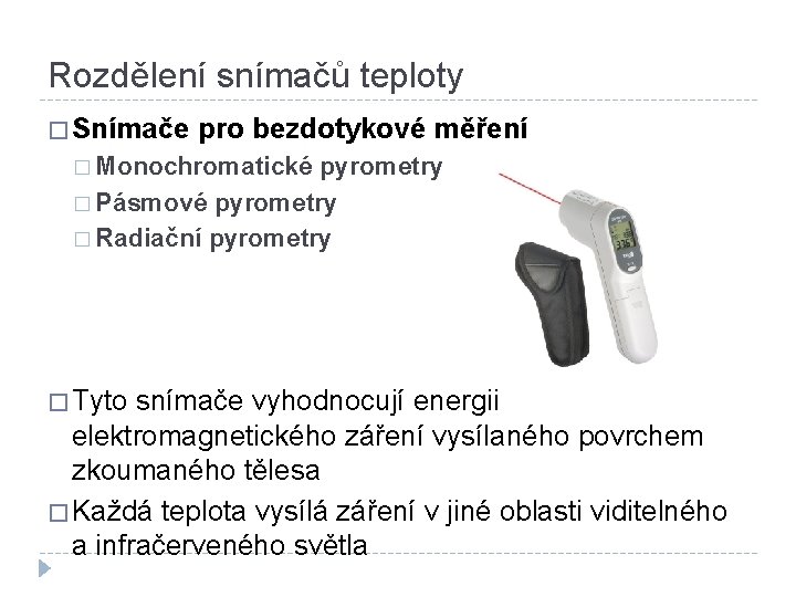 Rozdělení snímačů teploty � Snímače pro bezdotykové měření � Monochromatické pyrometry � Pásmové pyrometry