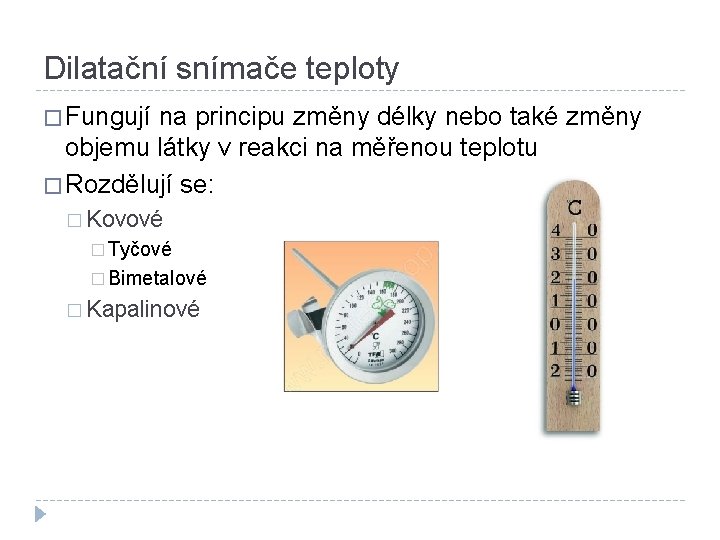 Dilatační snímače teploty � Fungují na principu změny délky nebo také změny objemu látky