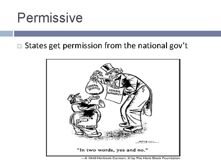 Permissive States get permission from the national gov’t Permissive States get permission from the national gov’t