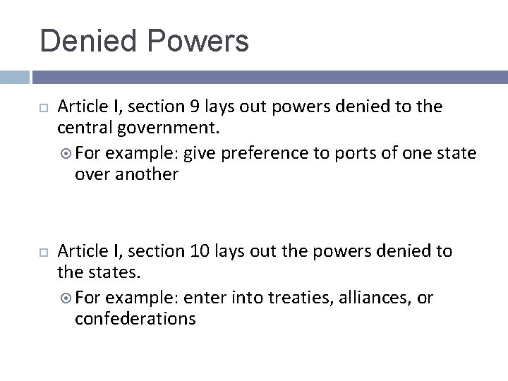 Denied Powers Article I, section 9 lays out powers denied to the central government. Denied Powers Article I, section 9 lays out powers denied to the central government.