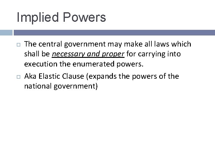 Implied Powers The central government may make all laws which shall be necessary and Implied Powers The central government may make all laws which shall be necessary and