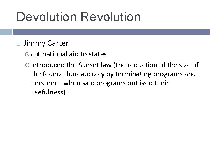 Devolution Revolution Jimmy Carter cut national aid to states introduced the Sunset law (the Devolution Revolution Jimmy Carter cut national aid to states introduced the Sunset law (the