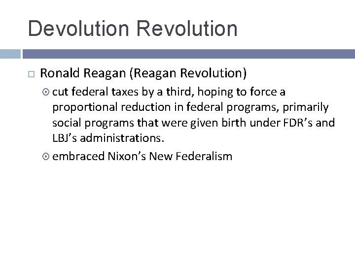 Devolution Revolution Ronald Reagan (Reagan Revolution) cut federal taxes by a third, hoping to Devolution Revolution Ronald Reagan (Reagan Revolution) cut federal taxes by a third, hoping to
