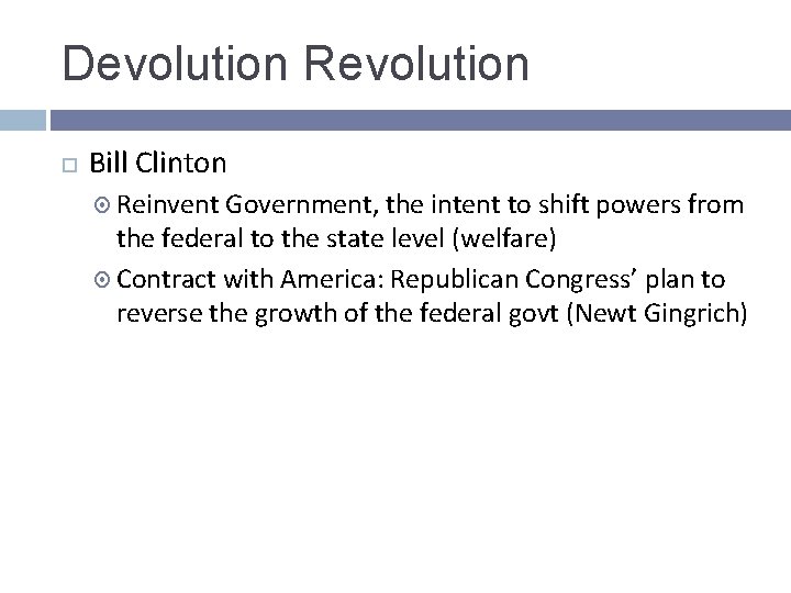 Devolution Revolution Bill Clinton Reinvent Government, the intent to shift powers from the federal Devolution Revolution Bill Clinton Reinvent Government, the intent to shift powers from the federal