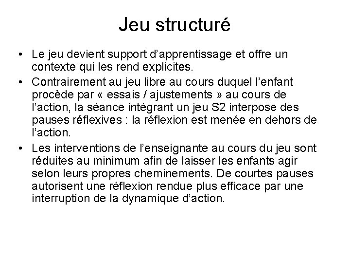 Jeu structuré • Le jeu devient support d’apprentissage et offre un contexte qui les