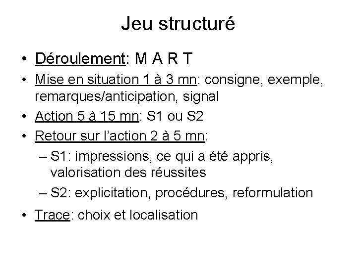 Jeu structuré • Déroulement: M A R T • Mise en situation 1 à