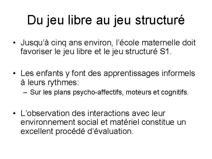 Du jeu libre au jeu structuré • Jusqu’à cinq ans environ, l’école maternelle doit