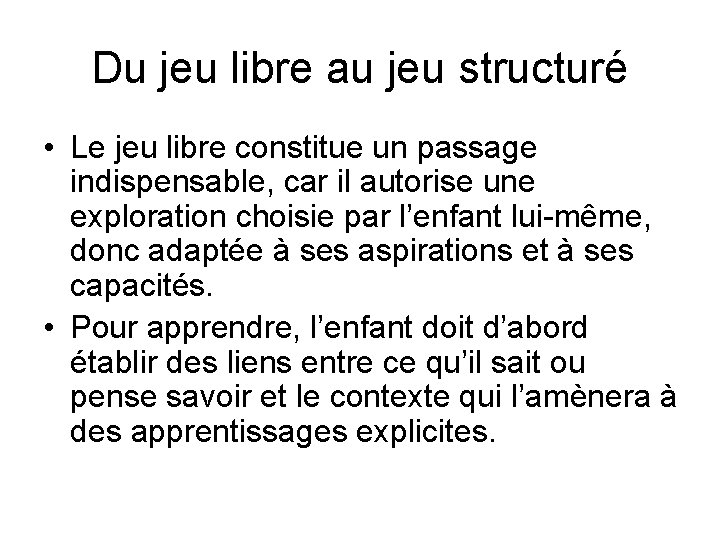 Du jeu libre au jeu structuré • Le jeu libre constitue un passage indispensable,