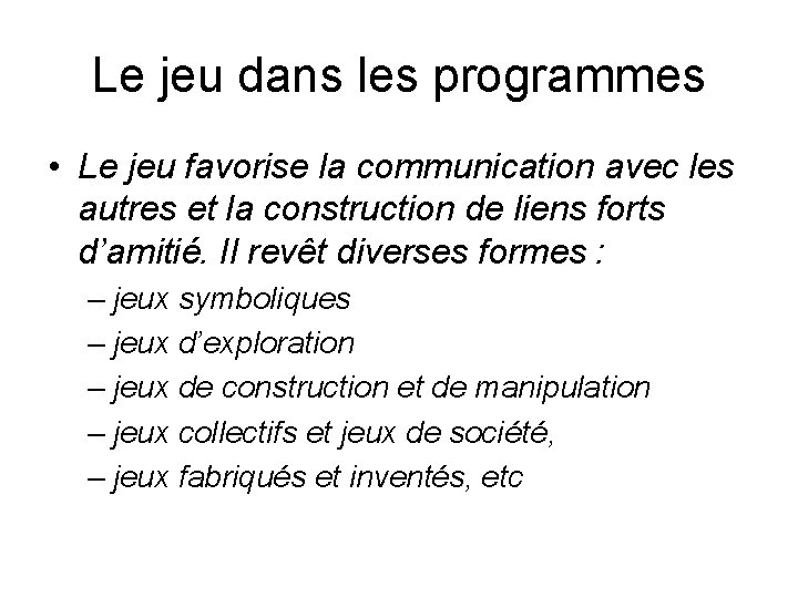 Le jeu dans les programmes • Le jeu favorise la communication avec les autres