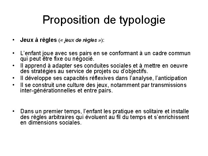 Proposition de typologie • Jeux à règles ( « jeux de règles » ):