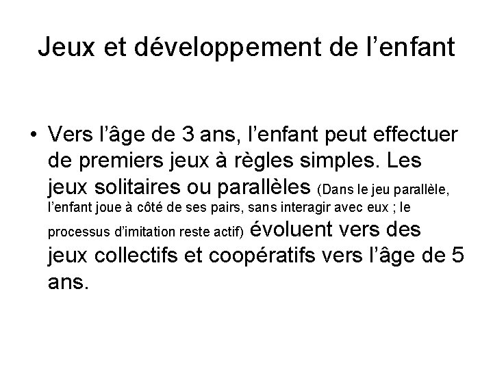 Jeux et développement de l’enfant • Vers l’âge de 3 ans, l’enfant peut effectuer