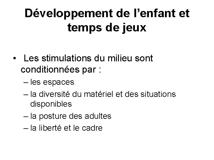 Développement de l’enfant et temps de jeux • Les stimulations du milieu sont conditionnées