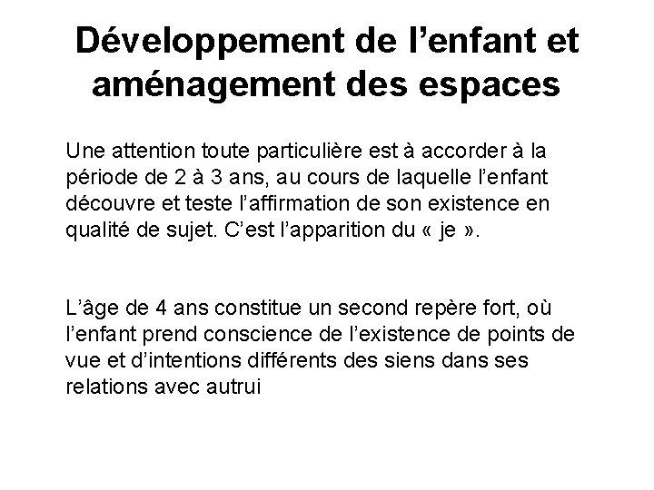 Développement de l’enfant et aménagement des espaces Une attention toute particulière est à accorder