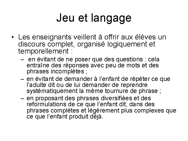 Jeu et langage • Les enseignants veillent à offrir aux élèves un discours complet,