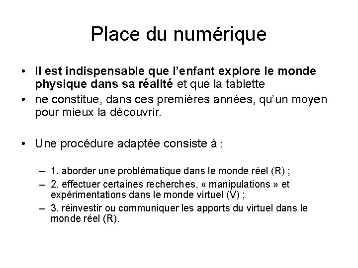 Place du numérique • Il est indispensable que l’enfant explore le monde physique dans