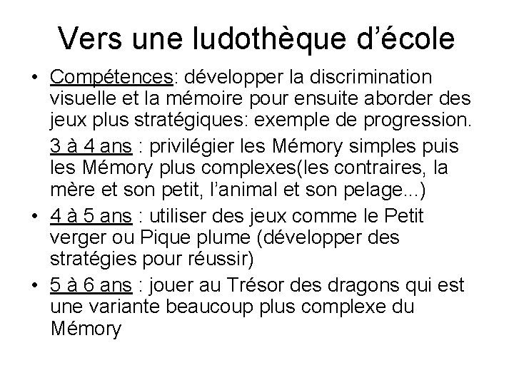 Vers une ludothèque d’école • Compétences: développer la discrimination visuelle et la mémoire pour