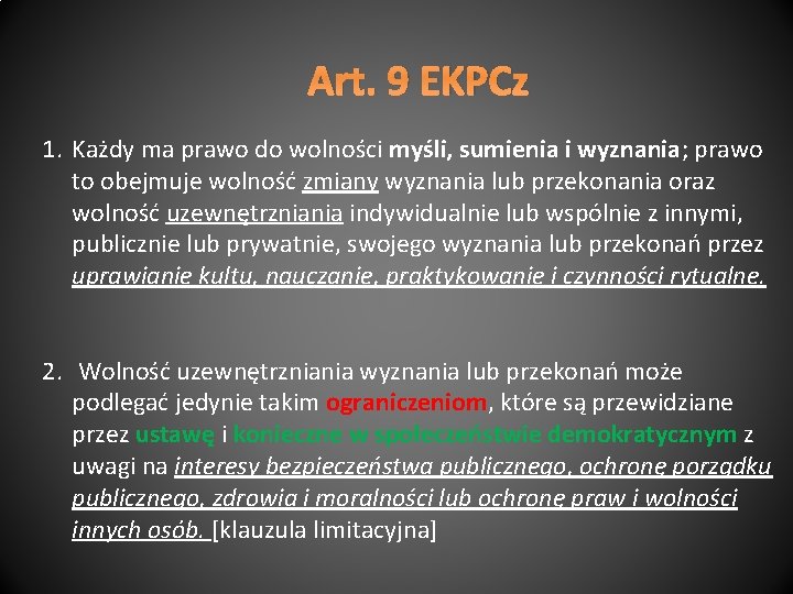 Art. 9 EKPCz 1. Każdy ma prawo do wolności myśli, sumienia i wyznania; prawo