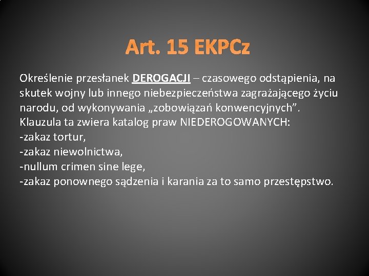 Art. 15 EKPCz Określenie przesłanek DEROGACJI – czasowego odstąpienia, na skutek wojny lub innego