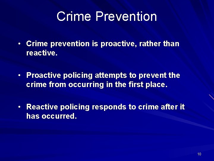 Crime Prevention • Crime prevention is proactive, rather than reactive. • Proactive policing attempts Crime Prevention • Crime prevention is proactive, rather than reactive. • Proactive policing attempts