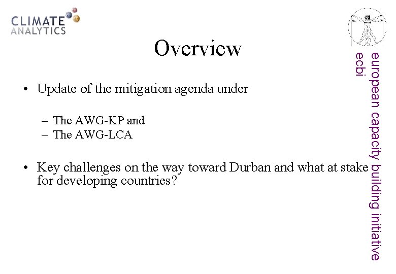  • Update of the mitigation agenda under – The AWG-KP and – The