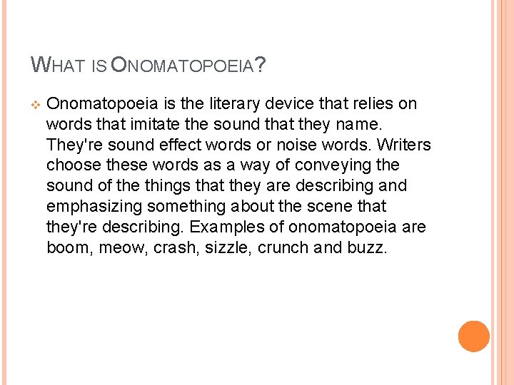 WHAT IS ONOMATOPOEIA? v Onomatopoeia is the literary device that relies on words that