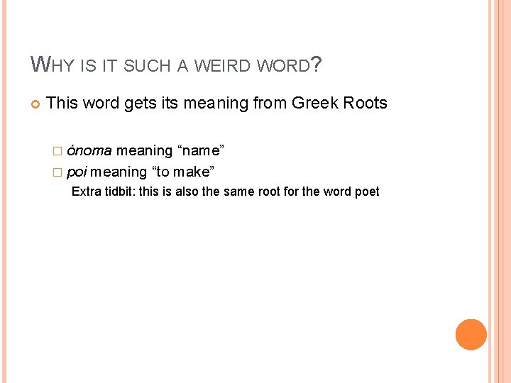 WHY IS IT SUCH A WEIRD WORD? This word gets its meaning from Greek