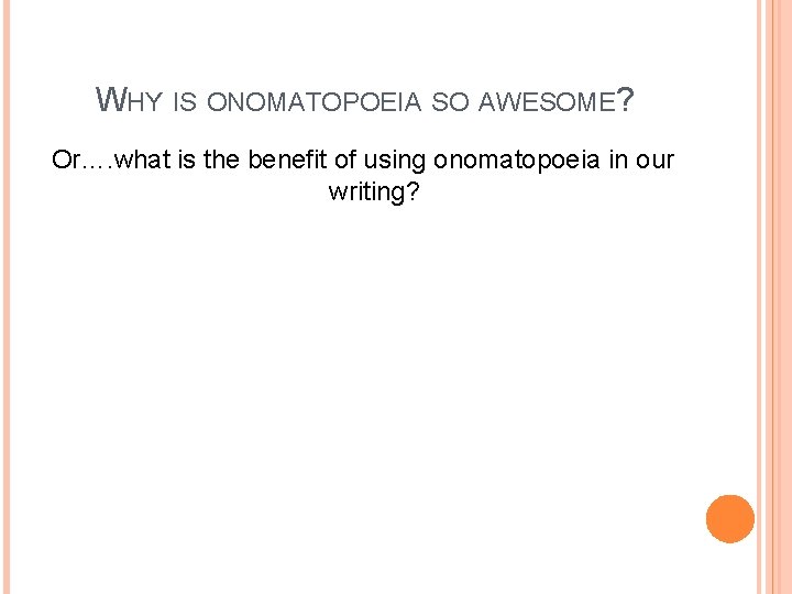 WHY IS ONOMATOPOEIA SO AWESOME? Or…. what is the benefit of using onomatopoeia in