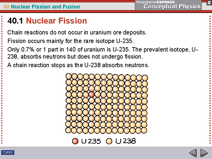 40 Nuclear Fission and Fusion 40. 1 Nuclear Fission Chain reactions do not occur