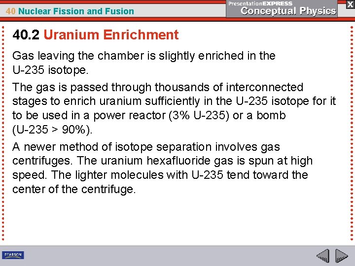 40 Nuclear Fission and Fusion 40. 2 Uranium Enrichment Gas leaving the chamber is