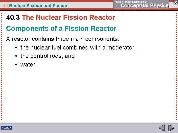 40 Nuclear Fission and Fusion 40. 3 The Nuclear Fission Reactor Components of a