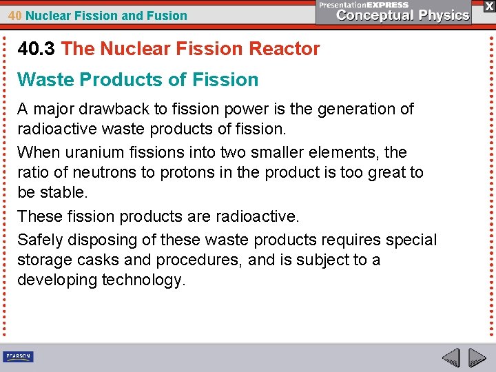 40 Nuclear Fission and Fusion 40. 3 The Nuclear Fission Reactor Waste Products of