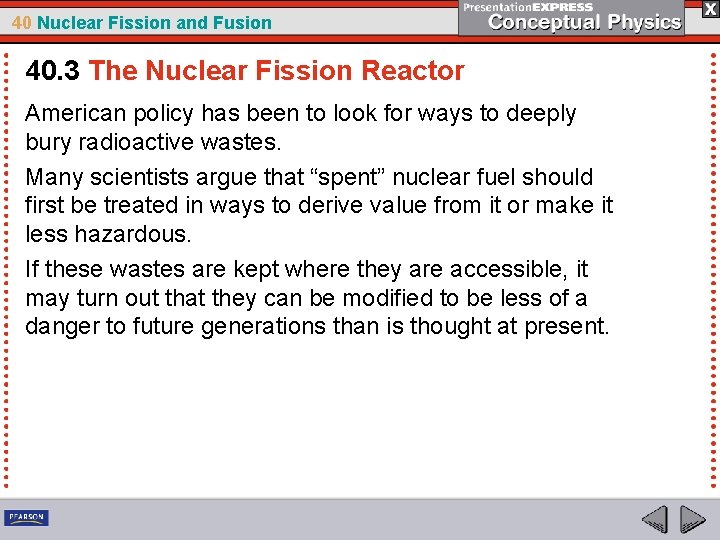 40 Nuclear Fission and Fusion 40. 3 The Nuclear Fission Reactor American policy has