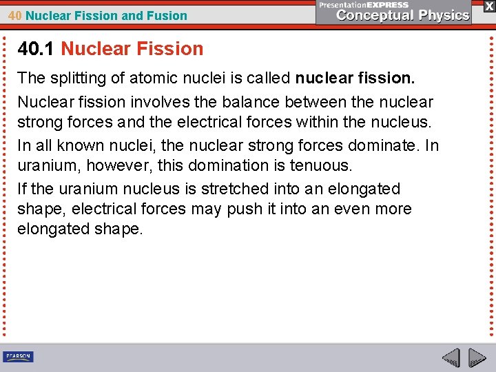 40 Nuclear Fission and Fusion 40. 1 Nuclear Fission The splitting of atomic nuclei