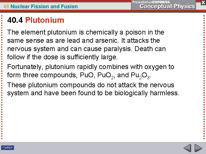 40 Nuclear Fission and Fusion 40. 4 Plutonium The element plutonium is chemically a