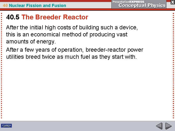 40 Nuclear Fission and Fusion 40. 5 The Breeder Reactor After the initial high