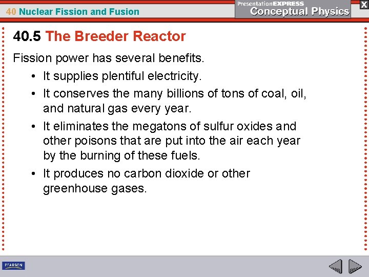 40 Nuclear Fission and Fusion 40. 5 The Breeder Reactor Fission power has several