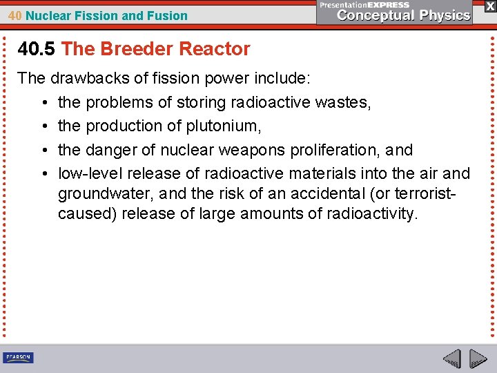 40 Nuclear Fission and Fusion 40. 5 The Breeder Reactor The drawbacks of fission