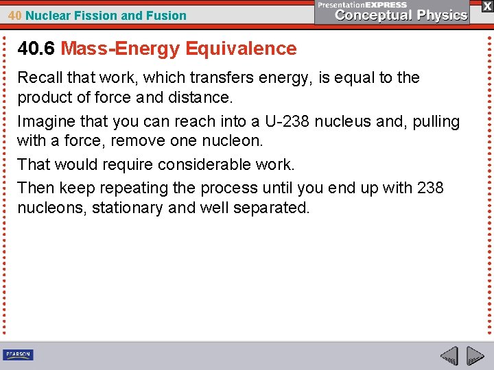 40 Nuclear Fission and Fusion 40. 6 Mass-Energy Equivalence Recall that work, which transfers