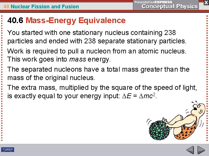 40 Nuclear Fission and Fusion 40. 6 Mass-Energy Equivalence You started with one stationary