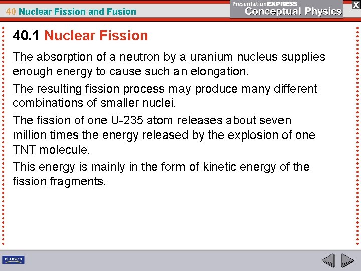 40 Nuclear Fission and Fusion 40. 1 Nuclear Fission The absorption of a neutron