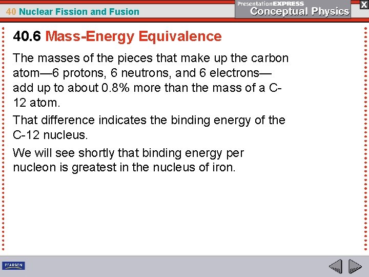 40 Nuclear Fission and Fusion 40. 6 Mass-Energy Equivalence The masses of the pieces