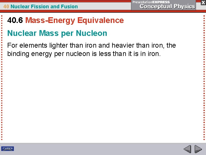 40 Nuclear Fission and Fusion 40. 6 Mass-Energy Equivalence Nuclear Mass per Nucleon For