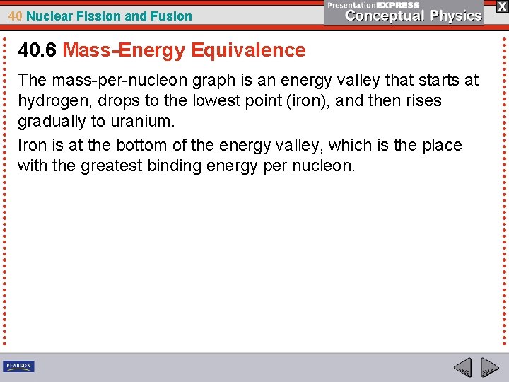 40 Nuclear Fission and Fusion 40. 6 Mass-Energy Equivalence The mass-per-nucleon graph is an