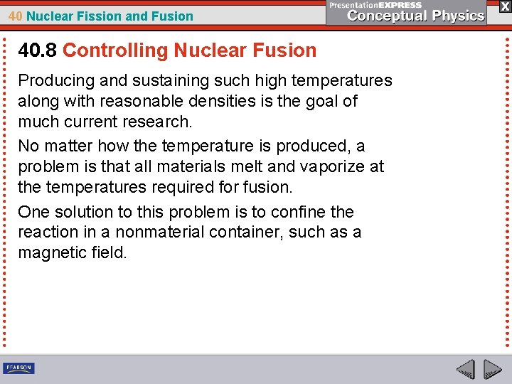 40 Nuclear Fission and Fusion 40. 8 Controlling Nuclear Fusion Producing and sustaining such
