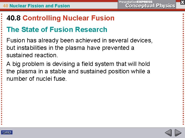 40 Nuclear Fission and Fusion 40. 8 Controlling Nuclear Fusion The State of Fusion
