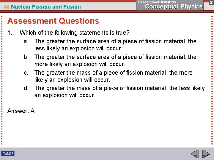 40 Nuclear Fission and Fusion Assessment Questions 1. Which of the following statements is