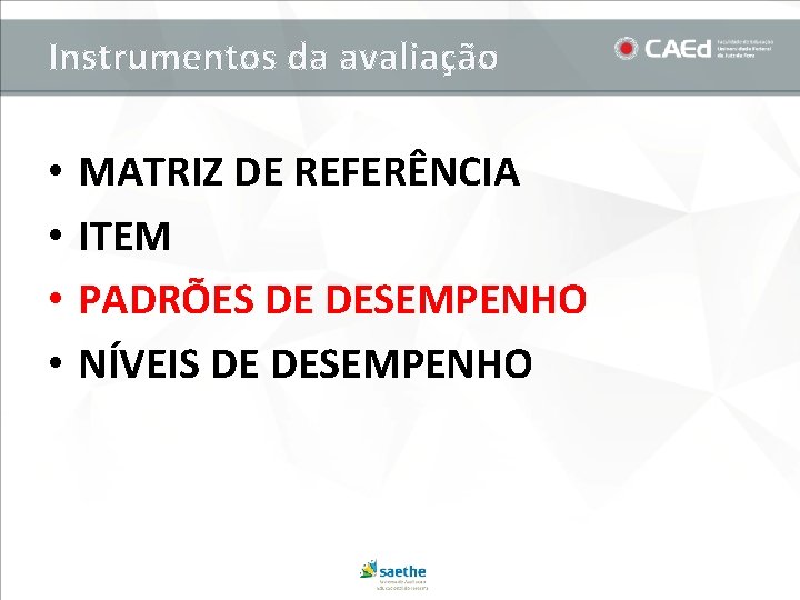 Instrumentos da avaliação • • MATRIZ DE REFERÊNCIA ITEM PADRÕES DE DESEMPENHO NÍVEIS DE