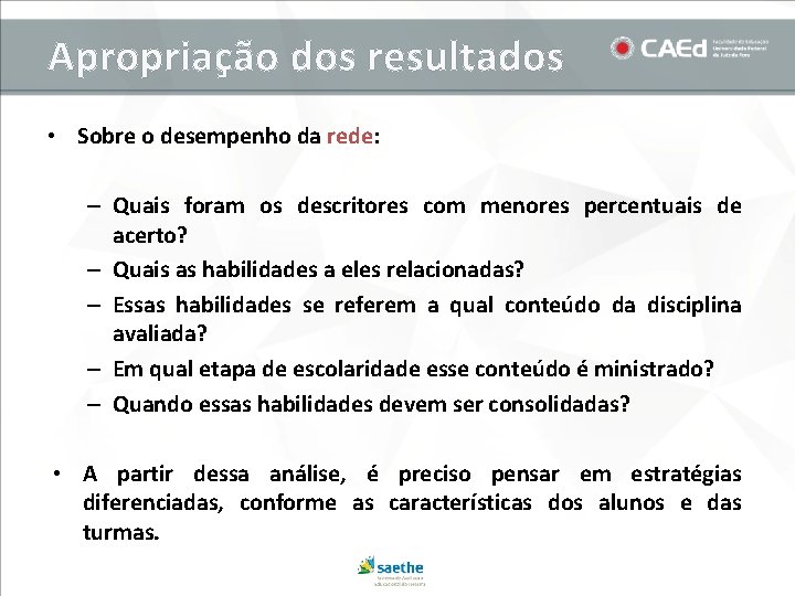 Apropriação dos resultados • Sobre o desempenho da rede: – Quais foram os descritores