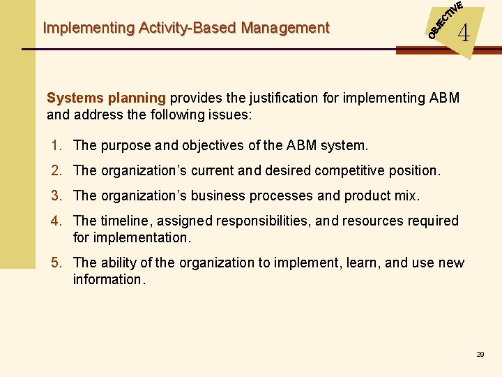 Implementing Activity-Based Management 4 Systems planning provides the justification for implementing ABM and address