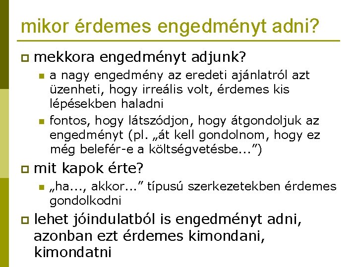 mikor érdemes engedményt adni? p mekkora engedményt adjunk? n n p mit kapok érte?